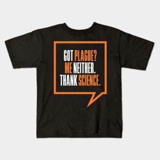 'Got Plague? Me Neither Thank Science' Science Kids T-Shirt